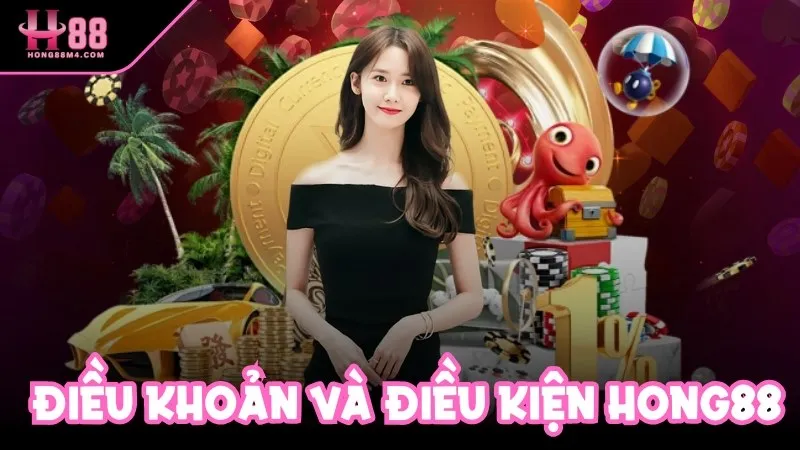 Điều khoản và điều kiện Hong88 là bộ quy định thiết yếu