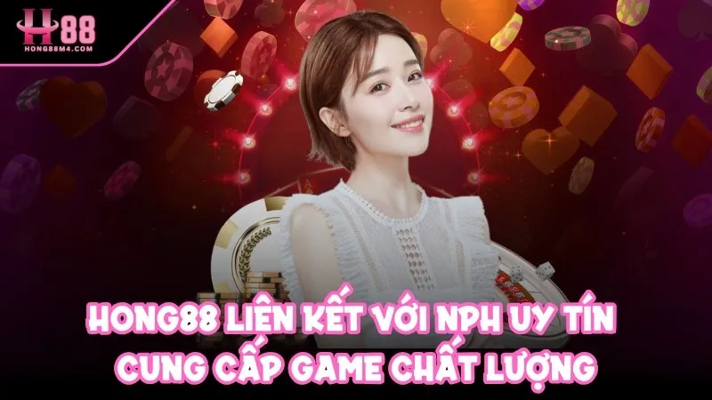 Hong88 liên hết nhiều nhà phân phối game