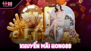 Khuyến mãi Hong88 liên tục được triển khai hấp dẫn cho mọi đối tượng